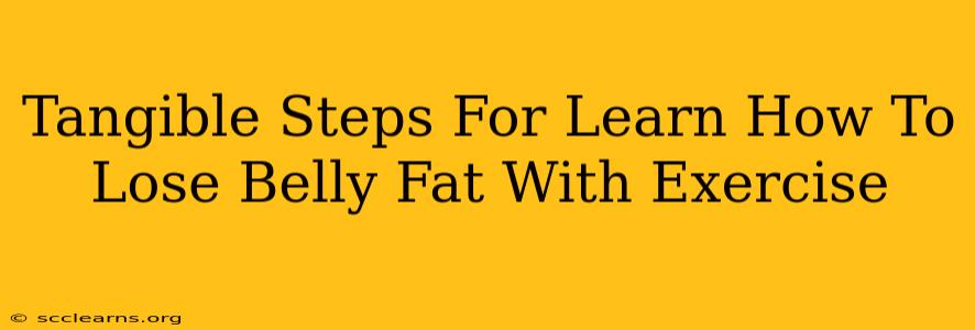 Tangible Steps For Learn How To Lose Belly Fat With Exercise