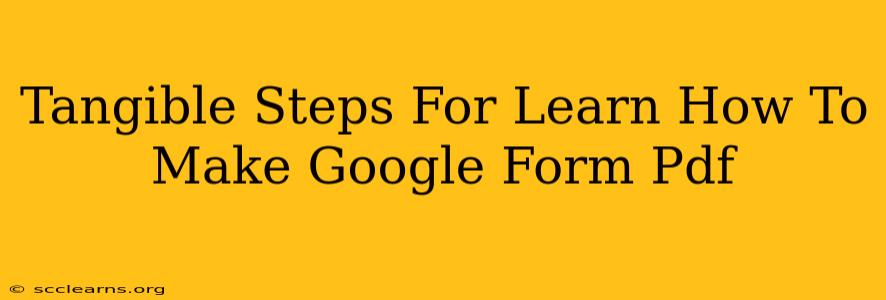 Tangible Steps For Learn How To Make Google Form Pdf