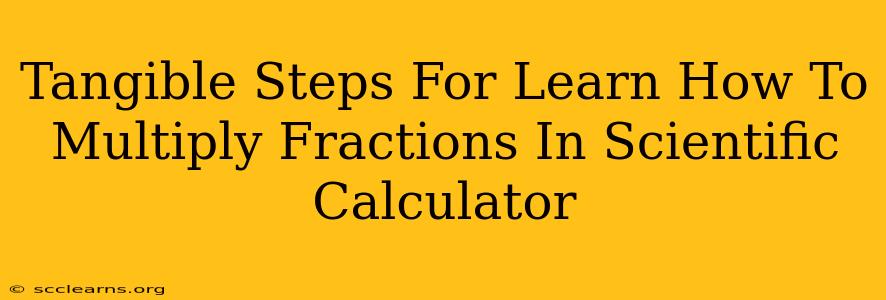 Tangible Steps For Learn How To Multiply Fractions In Scientific Calculator