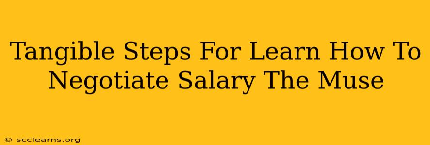 Tangible Steps For Learn How To Negotiate Salary The Muse