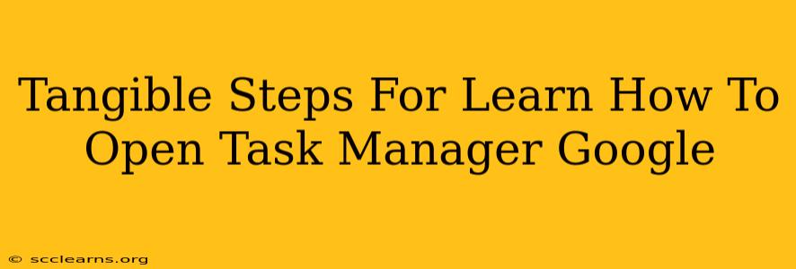 Tangible Steps For Learn How To Open Task Manager Google