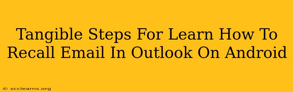 Tangible Steps For Learn How To Recall Email In Outlook On Android