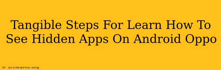 Tangible Steps For Learn How To See Hidden Apps On Android Oppo