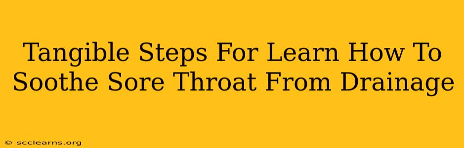 Tangible Steps For Learn How To Soothe Sore Throat From Drainage