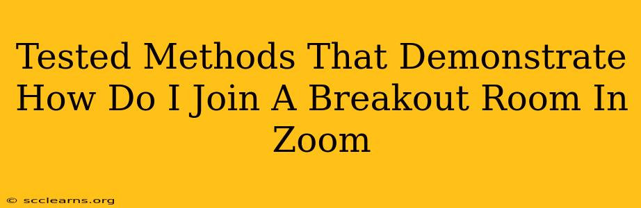 Tested Methods That Demonstrate How Do I Join A Breakout Room In Zoom