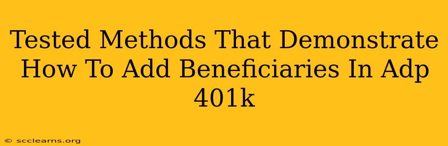 Tested Methods That Demonstrate How To Add Beneficiaries In Adp 401k