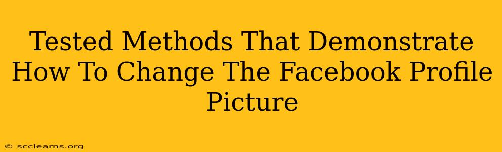 Tested Methods That Demonstrate How To Change The Facebook Profile Picture