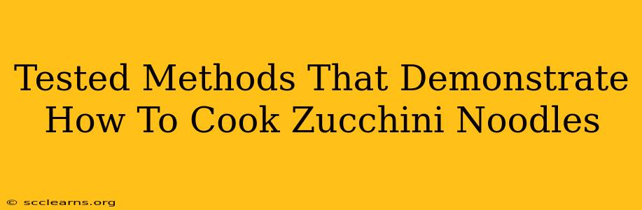 Tested Methods That Demonstrate How To Cook Zucchini Noodles