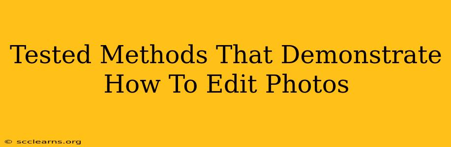 Tested Methods That Demonstrate How To Edit Photos