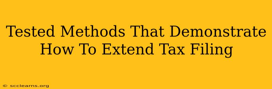 Tested Methods That Demonstrate How To Extend Tax Filing