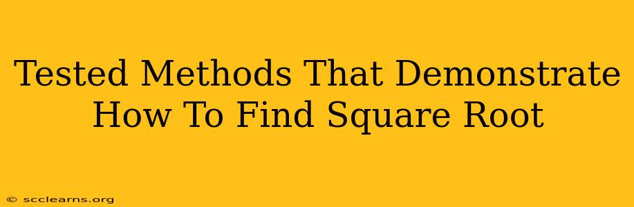 Tested Methods That Demonstrate How To Find Square Root