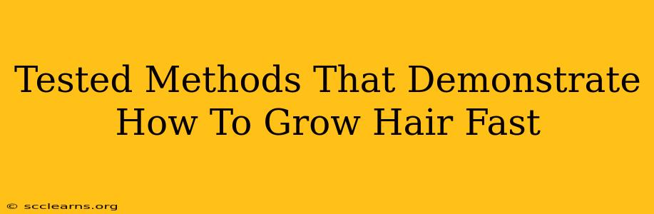 Tested Methods That Demonstrate How To Grow Hair Fast