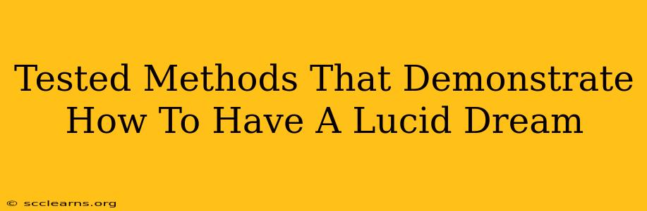 Tested Methods That Demonstrate How To Have A Lucid Dream