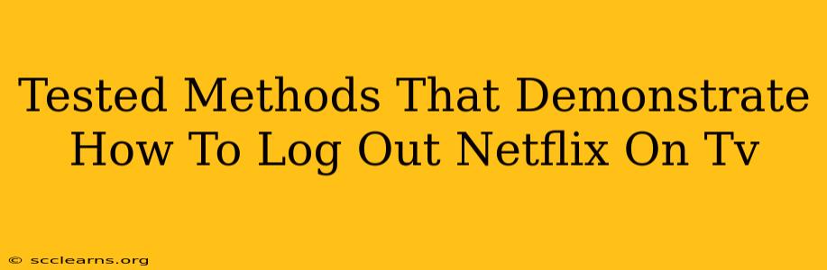 Tested Methods That Demonstrate How To Log Out Netflix On Tv