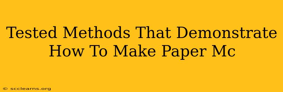 Tested Methods That Demonstrate How To Make Paper Mc