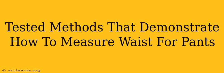 Tested Methods That Demonstrate How To Measure Waist For Pants