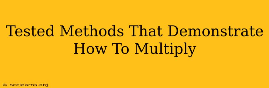 Tested Methods That Demonstrate How To Multiply