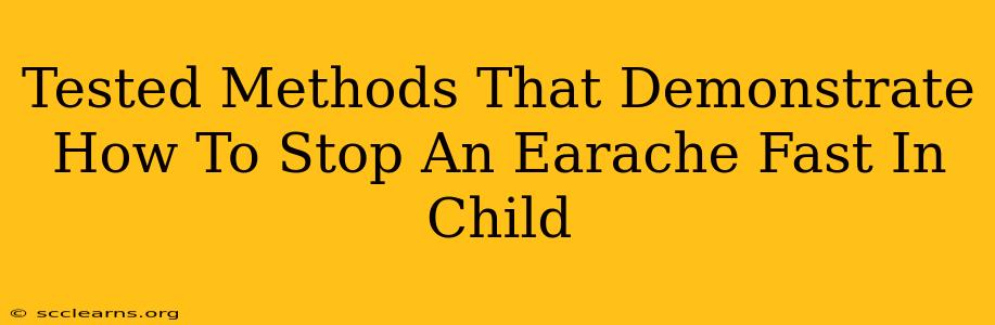 Tested Methods That Demonstrate How To Stop An Earache Fast In Child