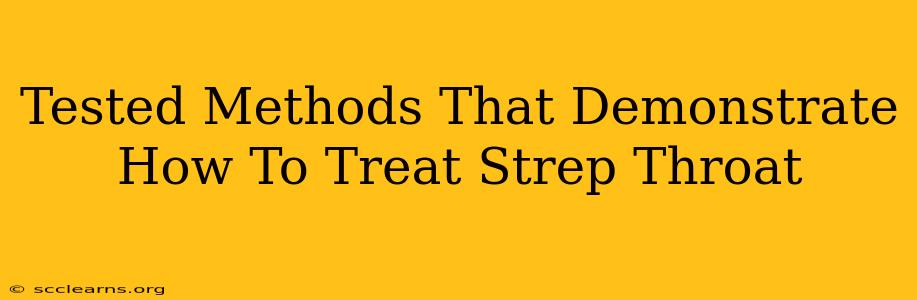 Tested Methods That Demonstrate How To Treat Strep Throat