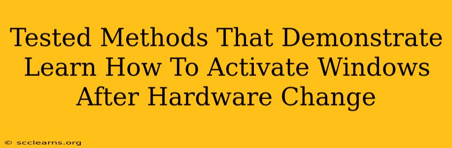 Tested Methods That Demonstrate Learn How To Activate Windows After Hardware Change