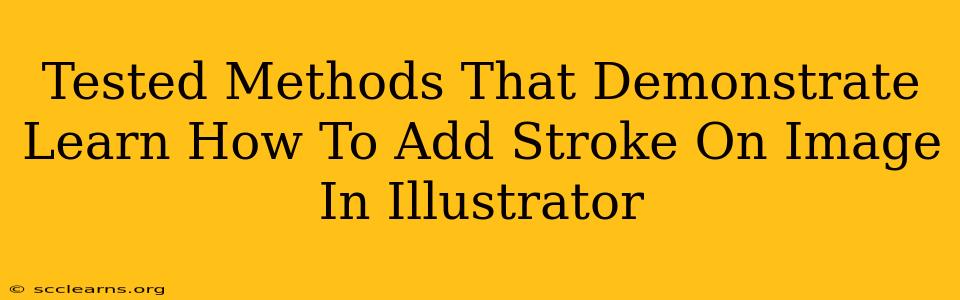 Tested Methods That Demonstrate Learn How To Add Stroke On Image In Illustrator