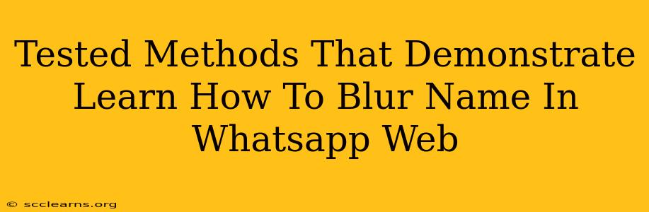 Tested Methods That Demonstrate Learn How To Blur Name In Whatsapp Web