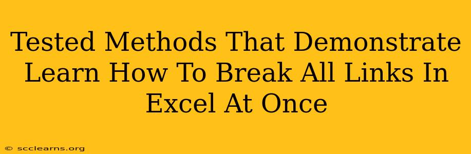 Tested Methods That Demonstrate Learn How To Break All Links In Excel At Once