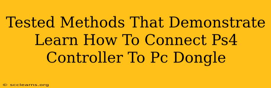 Tested Methods That Demonstrate Learn How To Connect Ps4 Controller To Pc Dongle