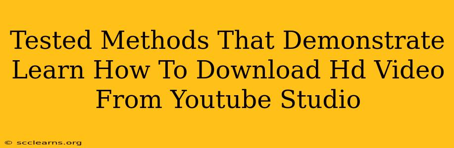 Tested Methods That Demonstrate Learn How To Download Hd Video From Youtube Studio