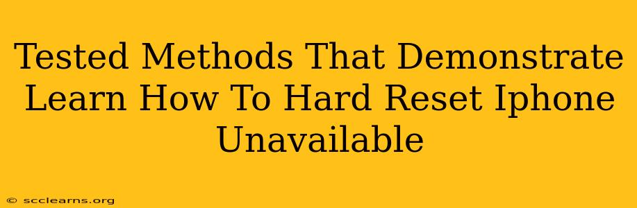 Tested Methods That Demonstrate Learn How To Hard Reset Iphone Unavailable