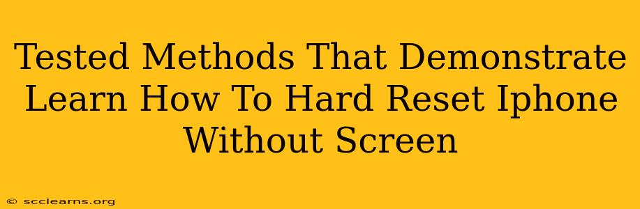 Tested Methods That Demonstrate Learn How To Hard Reset Iphone Without Screen