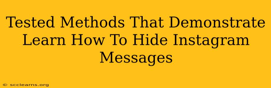 Tested Methods That Demonstrate Learn How To Hide Instagram Messages