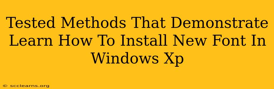 Tested Methods That Demonstrate Learn How To Install New Font In Windows Xp