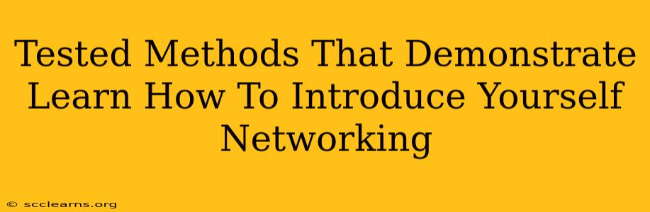 Tested Methods That Demonstrate Learn How To Introduce Yourself Networking