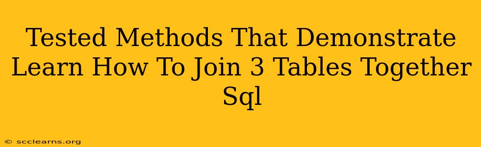 Tested Methods That Demonstrate Learn How To Join 3 Tables Together Sql