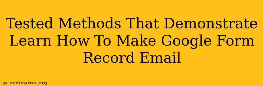 Tested Methods That Demonstrate Learn How To Make Google Form Record Email