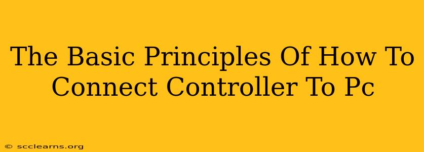 The Basic Principles Of How To Connect Controller To Pc