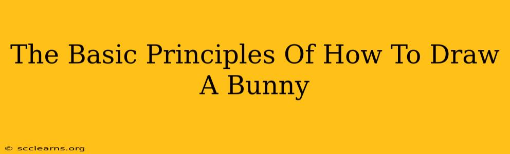 The Basic Principles Of How To Draw A Bunny