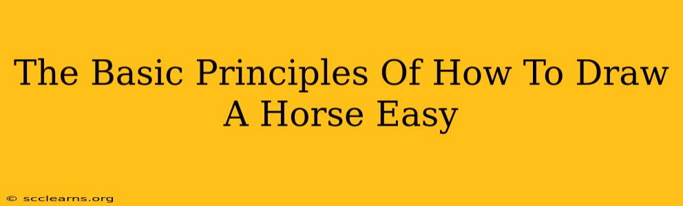 The Basic Principles Of How To Draw A Horse Easy