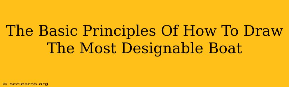 The Basic Principles Of How To Draw The Most Designable Boat