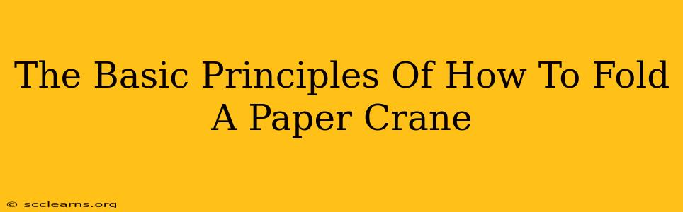 The Basic Principles Of How To Fold A Paper Crane