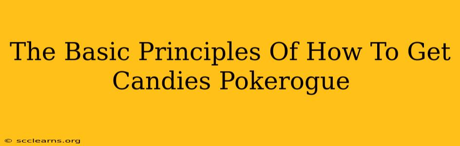 The Basic Principles Of How To Get Candies Pokerogue