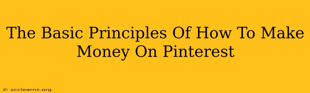 The Basic Principles Of How To Make Money On Pinterest