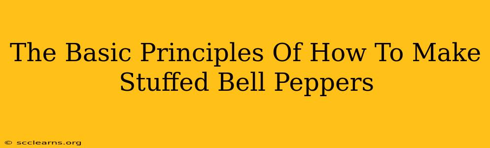 The Basic Principles Of How To Make Stuffed Bell Peppers