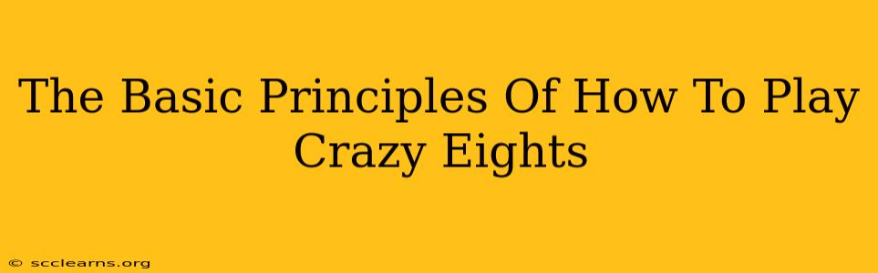 The Basic Principles Of How To Play Crazy Eights