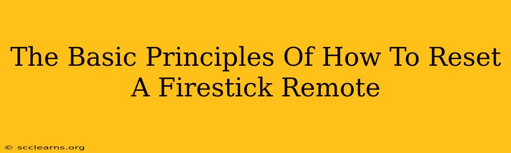 The Basic Principles Of How To Reset A Firestick Remote