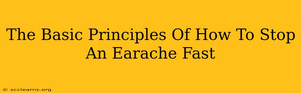 The Basic Principles Of How To Stop An Earache Fast