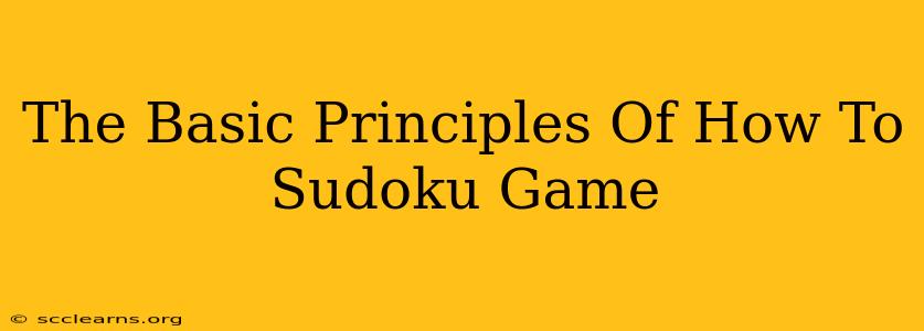 The Basic Principles Of How To Sudoku Game