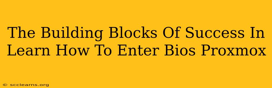 The Building Blocks Of Success In Learn How To Enter Bios Proxmox