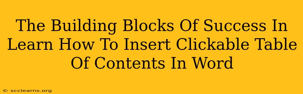 The Building Blocks Of Success In Learn How To Insert Clickable Table Of Contents In Word